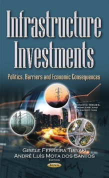 Infrastructure Investments : Politics, Barriers and Economic Consequences, Hardback Book Infrastructure Investments : Politics, Barriers and Economic Consequences, Hardback Book