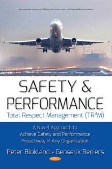 SAFETY & PERFORMANCE Total Respect Management (TRAM) : A Novel Approach to Achieve Safety and Performance Proactively in Any Organisation