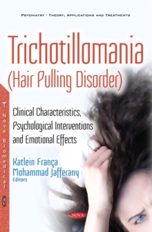 Trichotillomania (Hair Pulling Disorder) : Clinical Characteristics, Psychological Interventions and Emotional Effects