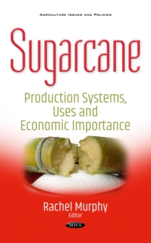 Sugarcane : Production Systems, Uses and Economic Importance