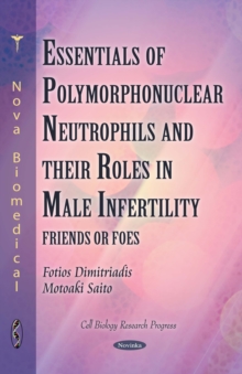 Essentials of Polymorphonuclear Neutrophils and their Roles in Male Infertility : Friends or Foes