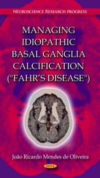 Managing Idiopathic Basal Ganglia Calcification ("Fahr's Disease")