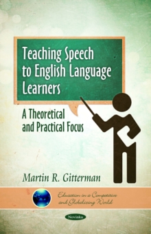 Teaching Speech to English Language Learners : A Theoretical and Practical Focus