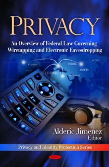 Privacy : An Overview of Federal Law Governing Wiretapping and Electronic Eavesdropping