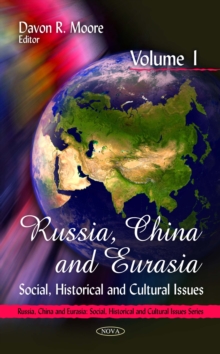 Russia, China and Eurasia : Social, Historical and Cultural Issues, Volume 1