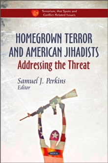 Homegrown Terror and American Jihadists : Addressing the Threat