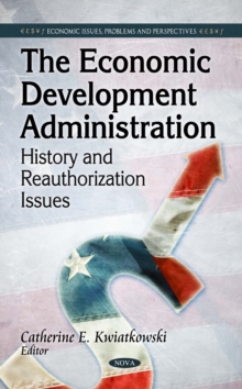 The Economic Development Administration : History and Reauthorization Issues