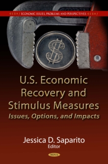 U.S. Economic Recovery and Stimulus Measures : Issues, Options, and Impacts