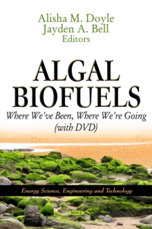 Algal Biofuels : Where We've Been, Where We're Going (with DVD)