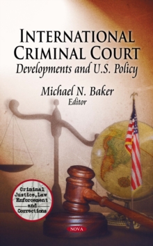 International Criminal Court : Developments and U.S. Policy