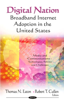 Digital Nation : Broadband Internet Adoption in the United States