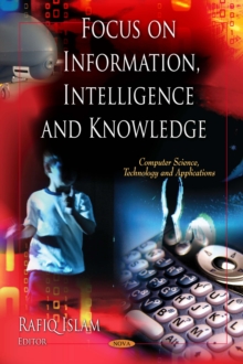 Focus on Information, Intelligence and Knowledge