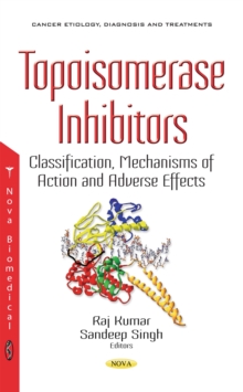 Topoisomerase Inhibitors : Classification, Mechanisms of Action and Adverse Effects