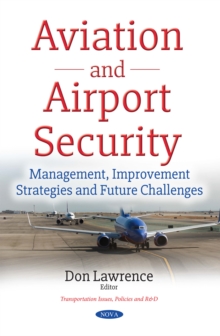 Aviation and Airport Security : Management, Improvement Strategies and Future Challenges