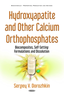 Hydroxyapatite and Other Calcium Orthophosphates : Biocomposites, Self-Setting Formulations and Dissolution