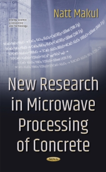 New Research in Microwave Processing of Concrete, Paperback / softback Book New Research in Microwave Processing of Concrete, Paperback / softback Book