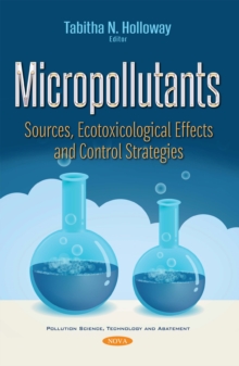 Micropollutants : Sources, Ecotoxicological Effects and Control Strategies