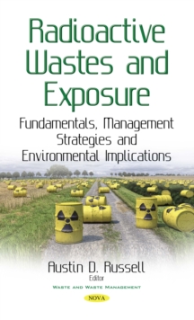 Radioactive Wastes and Exposure : Fundamentals, Management Strategies and Environmental Implications