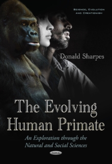 Evolving Human Primate : An Exploration Through the Natural & Social Sciences, Paperback / softback Book Evolving Human Primate : An Exploration Through the Natural & Social Sciences, Paperback / softback Book