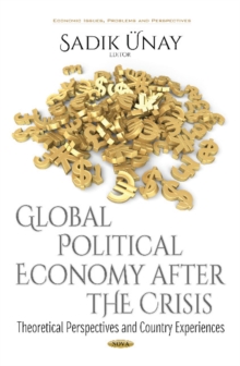 Global Political Economy After the Crisis : Theoretical Perspectives & Country Experiences, Hardback Book Global Political Economy After the Crisis : Theoretical Perspectives & Country Experiences, Hardback Book