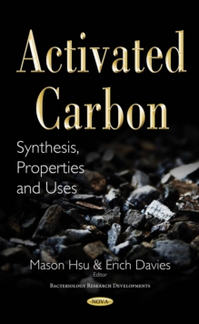 Activated Carbon : Synthesis, Properties and Uses