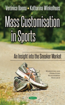 Mass Customisation in Sports : An Insight to the Sneaker Market