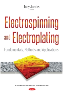 Electrospinning and Electroplating : Fundamentals, Methods and Applications