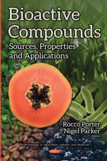 Bioactive Compounds : Sources, Properties and Applications