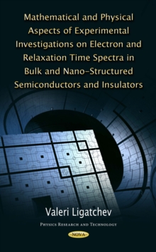 Mathematical and Physical Aspects of Experimental Investigations on Electron and Relaxation Time Spectra in Bulk and Nano-Structured Semiconductors and Insulators