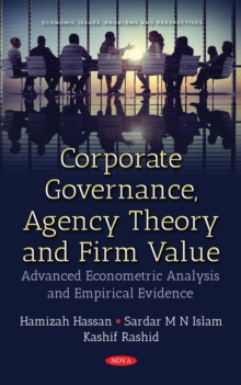 Corporate Governance, Agency Theory and Firm Value : Advanced Econometric Analysis and Empirical Evidence