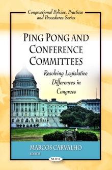 Ping Pong and Conference Committees : Resolving Legislative Differences in Congress