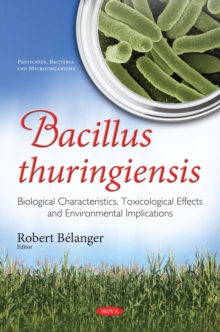 Bacillus thuringiensis : Biological Characteristics, Toxicological Effects and Environmental Implications