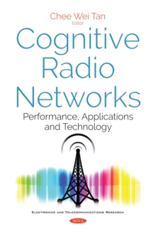 Cognitive Radio Networks : Performance, Applications and Technology