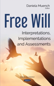 Free Will : Interpretations, Implementations and Assessments