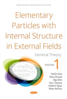 Elementary Particles with Internal Structure in External Fields. Vol I. General Theory