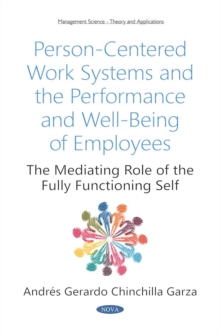 Person-Centered Work Systems and the Performance and Well-Being of Employees : The Mediating Role of the Fully Functioning Self