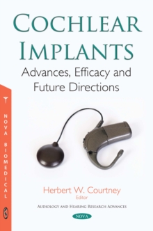 Cochlear Implants : Advances, Efficacy and Future Directions