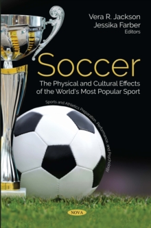 Soccer : The Physical and Cultural Effects of the World's Most Popular Sport