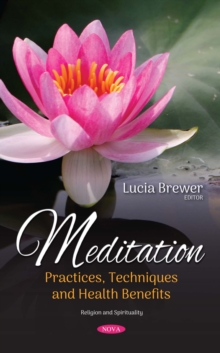 Meditation : Practices, Techniques and Health Benefits