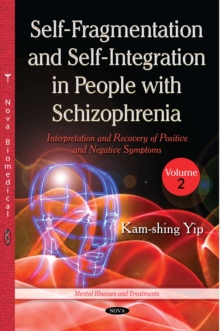 Self-Fragmentation and Self-Integration in People with Schizophrenia, Volume II : Interpretation and Recovery of Positive and Negative Symptoms