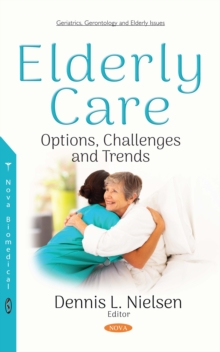 Elderly Care : Options, Challenges and Trends