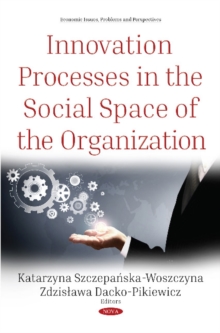 Innovation Processes in the Social Space of the Organization, Hardback Book Innovation Processes in the Social Space of the Organization, Hardback Book