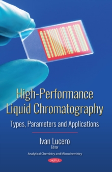High-Performance Liquid Chromatography : Types, Parameters and Applications, Paperback / softback Book High-Performance Liquid Chromatography : Types, Parameters and Applications, Paperback / softback Book