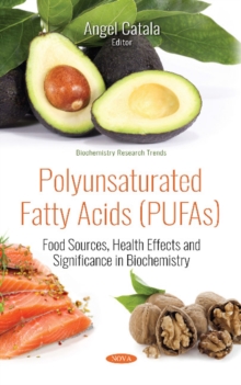 Polyunsaturated Fatty Acids (PUFAs) : Food Sources, Health Effects and Significance in Biochemistry, Hardback Book Polyunsaturated Fatty Acids (PUFAs) : Food Sources, Health Effects and Significance in Biochemistry, Hardback Book