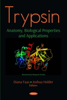 Trypsin : Anatomy, Biological Properties and Applications