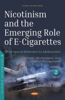 Nicotinism and the Emerging Role of E-Cigarettes (With Special Reference to Adolescents). Volume 2 : Concepts, Mechanisms, and Clinical Management