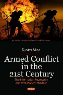 Armed Conflict in the 21st Century : The Information Revolution and Post-Modern Warfare