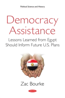 Democracy Assistance: Lessons Learned from Egypt Should Inform Future U.S. Plans