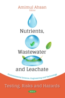 Nutrients, Wastewater and Leachate : Testing, Risks and Hazards