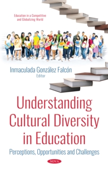 Understanding Cultural Diversity in Education : Perceptions, Opportunities and Challenges